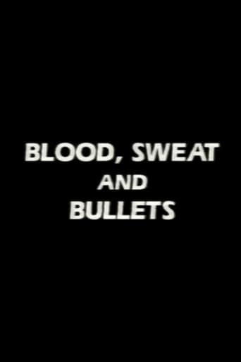 Blood, Sweat and Bullets
